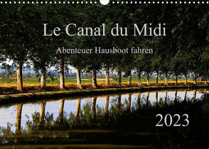 Le Canal du Midi (Wandkalender 2023 DIN A3 quer) von Steenblock,  Ewald