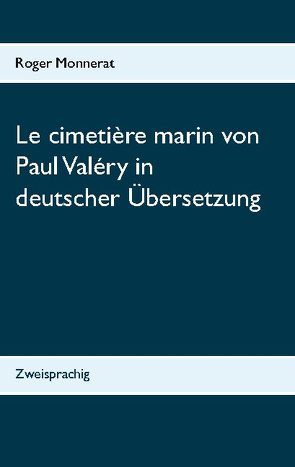 Le cimetière marin von Paul Valéry in deutscher Übersetzung von Monnerat,  Roger