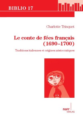 Le conte de fées français (1690-1700) von Trinquet,  Charlotte