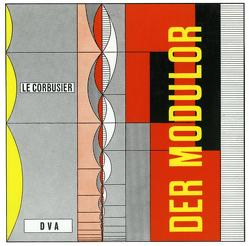 Le Corbusier – Der Modulor von Candilis,  Georges, Herre,  Richard, Le Corbusier, Mühlendahl-Krehl,  Nora von