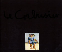 Le Corbusier – Maler, Zeichner, Plastiker, Poet von Weber,  Heidi