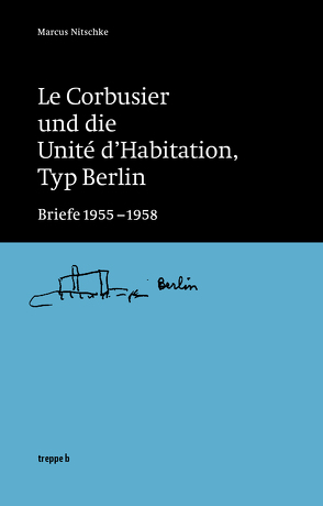 Le Corbusier und die Unité d’Habitation, Typ Berlin von Nitschke,  Marcus