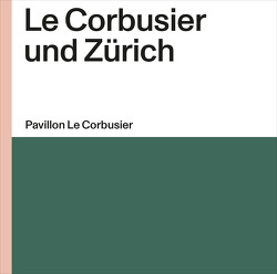 Le Corbusier und Zürich von Maurer,  Bruno, Rüegg,  Arthur