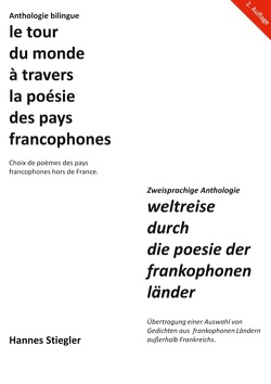 Le tour du monde à travers la poésie des pays francophones von Stiegler,  Hannes