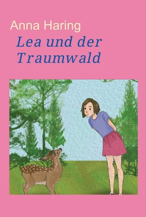 Lea und der Traumwald von Haring,  Anna, Plank,  Katharina