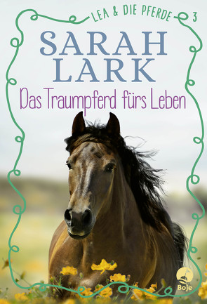 Lea und die Pferde – Das Traumpferd fürs Leben von Gohl,  Christiane, Lark,  Sarah