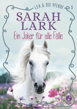 Lea und die Pferde – Ein Joker für alle Fälle von Gohl,  Christiane, Lark,  Sarah