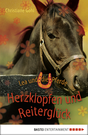 Lea und die Pferde – Herzklopfen und Reiterglück von Gohl,  Christiane