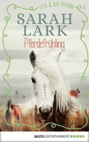 Lea und die Pferde – Pferdefrühling von Lark,  Sarah