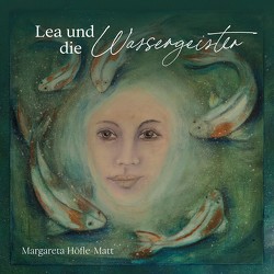 Lea und die Wassergeister von Höfle-Matt,  Margareta