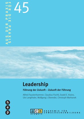 Leadership von Faustenhammer,  Alfred, Fischli,  Claudius, Krainz,  Ewald, Langthaler,  Ute, Obereder,  Wolfgang, Warhanek,  Christoph