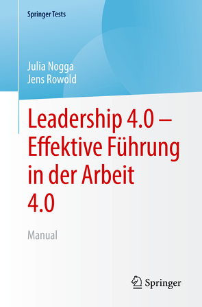 Leadership 4.0 – Effektive Führung in der Arbeit 4.0 von Nogga,  Julia, Rowold,  Jens