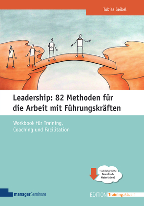 Leadership: 82 Methoden für die Arbeit mit Führungskräften von Seibel,  Tobias