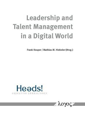 Leadership and Talent Management in a Digital World von Hiebeler,  Mathias M., Keuper,  Frank