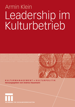 Leadership im Kulturbetrieb von Klein,  Armin