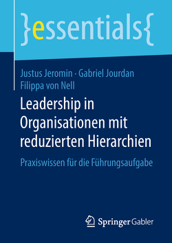 Leadership in Organisationen mit reduzierten Hierarchien von Jeromin,  Justus, Jourdan,  Gabriel, von Nell,  Filippa