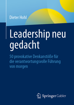Leadership neu gedacht von Hohl,  Dieter