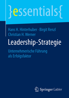Leadership-Strategie von Hinterhuber,  Hans H., Renzl,  Birgit, Werner,  Christian H.