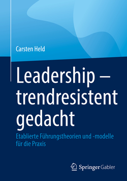 Leadership – trendresistent gedacht von Held,  Carsten