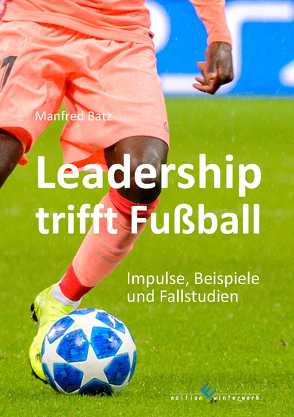 Leadership trifft Fußball von Batz,  Manfred