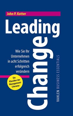 Leading Change von Kotter,  John P., Seidenschwarz,  Werner