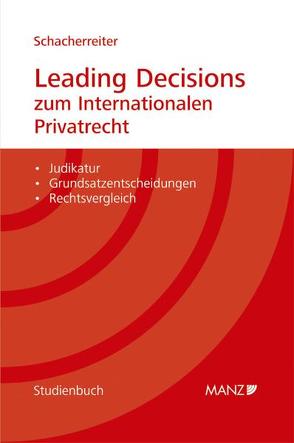 Leading Decisions zum Internationalen Privatrecht von Schacherreiter,  Judith