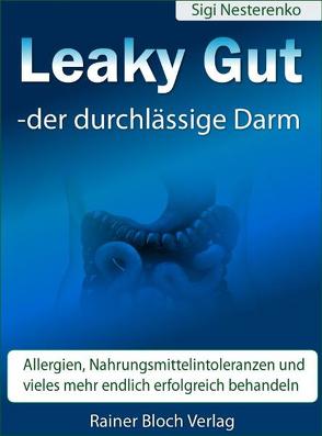 Leaky Gut – der durchlässige Darm von Nesterenko,  Sigrid