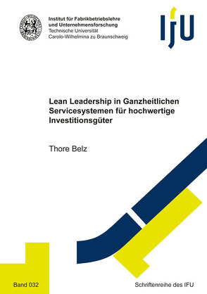 Lean Leadership in Ganzheitlichen Servicesystemen für hochwertige Investitionsgüter von Belz,  Thore