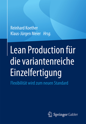Lean Production für die variantenreiche Einzelfertigung von Koether,  Reinhard, Meier,  Klaus-Jürgen
