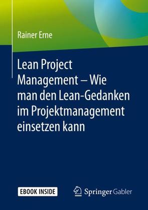 Lean Project Management – Wie man den Lean-Gedanken im Projektmanagement einsetzen kann von Erne,  Rainer