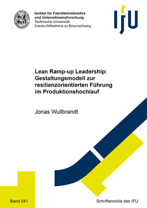 Lean Ramp-up Leadership: Gestaltungsmodell zur resilienzorientierten Führung im Produktionshochlauf von Wullbrandt,  Jonas