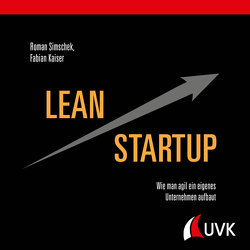 Lean Startup von Kaiser,  Fabian, Simschek,  Roman