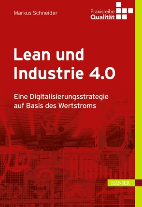 Lean und Industrie 4.0 von Matyas,  Kurt, Schneider,  Markus