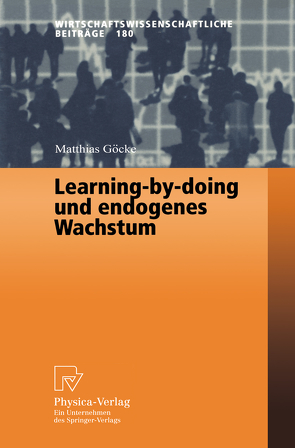 Learning-by-doing und endogenes Wachstum von Göcke,  Matthias