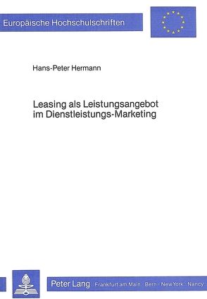 Leasing als Leistungsangebot im Dienstleistungs-Marketing von Hermann,  Hans-Peter