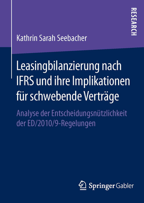 Leasingbilanzierung nach IFRS und ihre Implikationen für schwebende Verträge von Seebacher,  Kathrin