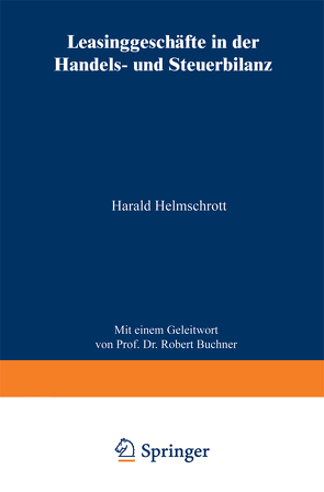 Leasinggeschäfte in der Handels- und Steuerbilanz von Helmschrott,  Harald