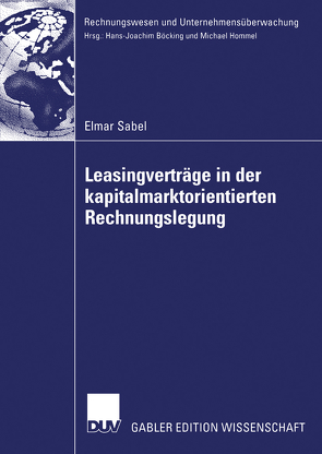 Leasingverträge in der kapitalmarktorientierten Rechnungslegung von Mellwig,  Prof. Dr. Winfried, Sabel,  Elmar