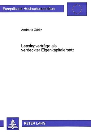 Leasingverträge als verdeckter Eigenkapitalersatz von Göritz,  Andreas