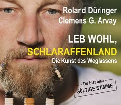 Leb wohl, Schlaraffenland von Arvay,  Clemens G., Düringer ,  Roland