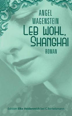 Leb wohl, Shanghai von Frahm,  Thomas, Wagenstein,  Angel