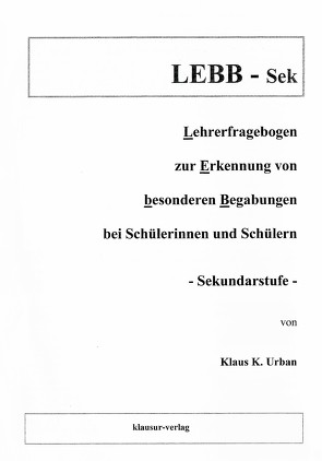 LEBB – Lehrerfragebogen zur Erkennung besonderer Begabungen bei Schülerinnen und Schülern – Sekundarstufe – von Urban,  Klaus K