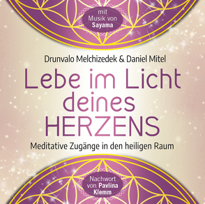 Lebe im Licht deines Herzens von Klemm,  Pavlina, Melchizedek,  Drunvalo, Mitel,  Daniel, Sayama