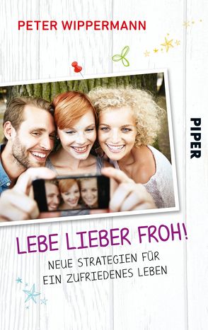 Lebe lieber froh! von Heidböhmer,  Antje, Ottenschläger,  Madlen, Wippermann,  Peter