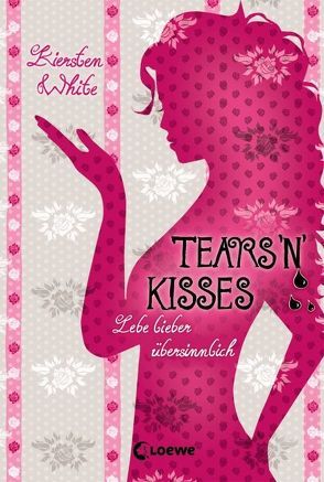 Lebe lieber übersinnlich – Tears ’n‘ Kisses von Knuffinke,  Sandra, Komina,  Jessika, White,  Kiersten