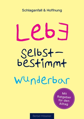 Lebe selbstbestimmt wunderbar von Blumenfeld,  Verena, Häseker,  Berbel, Rudolph,  Marina