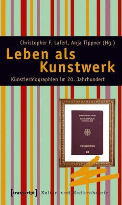 Leben als Kunstwerk von Laferl,  Christopher F., Tippner,  Anja