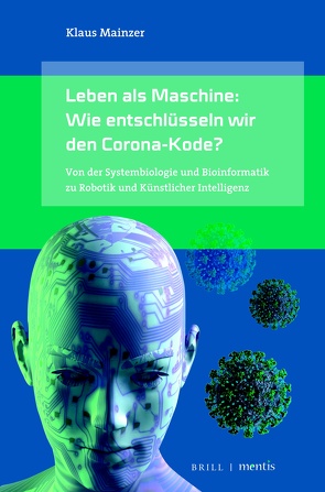 Leben als Maschine: Wie entschlüsseln wir den Corona-Kode? von Mainzer,  Klaus