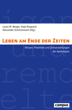 Leben am Ende der Zeiten von Berger,  Louis M., Donnarieix,  Anne-Sophie, Eggert,  Eric, Lucci,  Antonio, Luy,  Mischa, Quander,  Friederike, Raupach,  Hajo, Schnickmann,  Alexander, Schürmann,  Lennart Boyd, Sommer,  Michael