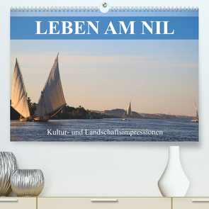 Leben am Nil – Kultur- und Landschaftsimpressionen (Premium, hochwertiger DIN A2 Wandkalender 2023, Kunstdruck in Hochglanz) von Werner Altner,  Dr.